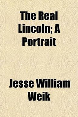 The Real Lincoln; a Portrait