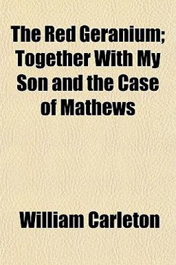 The Red Geranium; Together with My Son and the Case of Mathews