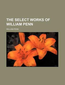 The Select Works of William Penn
