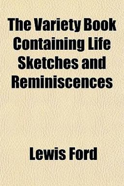 The Variety Book Containing Life Sketches and Reminiscences