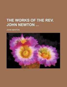 The Works of the Rev John Newton