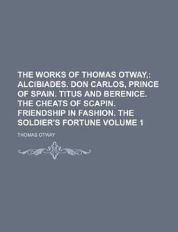 The Works of Thomas Otway The Works of Thomas Otway