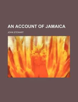 An Account of Jamaica, and Its Inhabitants