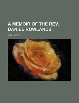 A Memoir of the Rev Daniel Rowlands