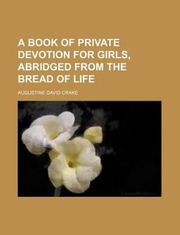 A Book of Private Devotion for Girls, Abridged from the Bread of Life