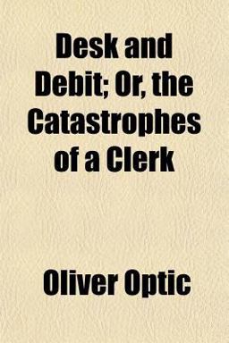 Desk and Debit; or, the Catastrophes of a Clerk