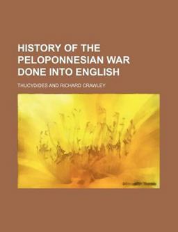 History of the Peloponnesian War Done into English