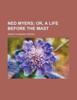 Ned Myers, or, a Life Before the Mast