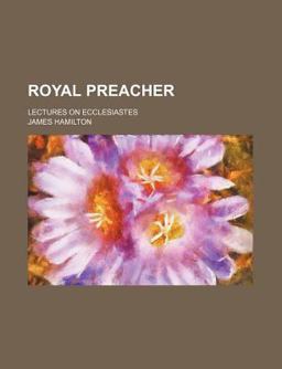 Royal Preacher; Lectures on Ecclesiastes