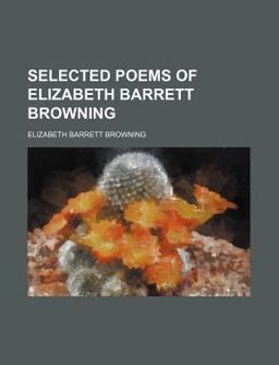 Selected Poems of Elizabeth Barrett Browning