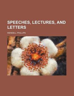 Speeches, Lectures, and Letters Speeches, Lectures, and Letters