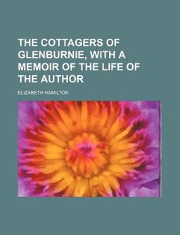 The Cottagers of Glenburnie, with a Memoir of the Life of the Author
