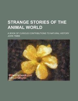 Strange Stories of the Animal World; a Book of Curious Contributions to Natural History