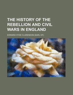 The History of the Rebellion and Civil Wars in England (3