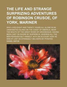The Life and Strange Surprizing Adventures of Robinson Crusoe, of York, Mariner