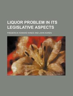 Liquor Problem in Its Legislative Aspects