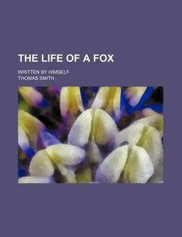 The Life of a Fox; Written by Himself