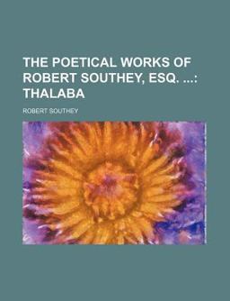 The Poetical Works of Robert Southey, Esq