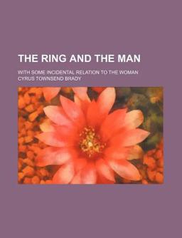 The Ring and the Man; with Some Incidental Relation to the Woman