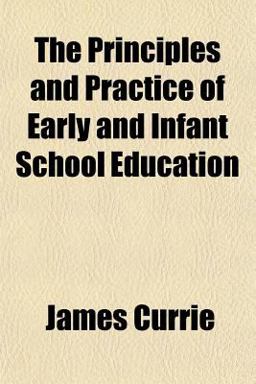The Principles and Practice of Early and Infant School Education