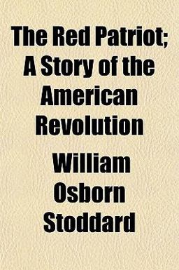 The Red Patriot; a Story of the American Revolution