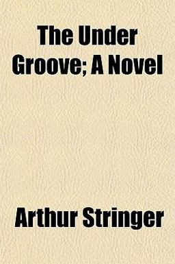 The under Groove; a Novel The under Groove; a Novel