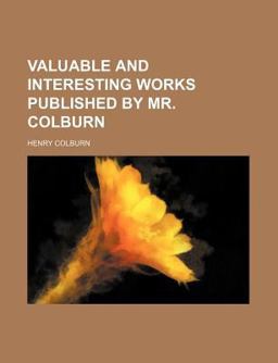 Valuable and Interesting Works Published by Mr Colburn