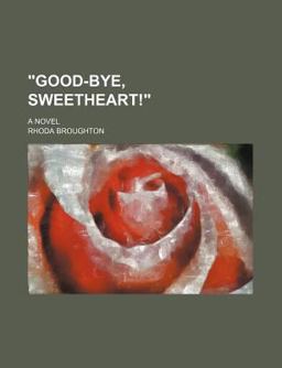 Good-Bye, Sweetheart!; a Novel