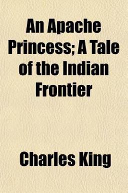 An Apache Princess; a Tale of the Indian Frontier An Apache Princess; a Tale of the Indian Frontier