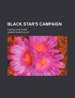 Black Star's Campaign; a Detective Story