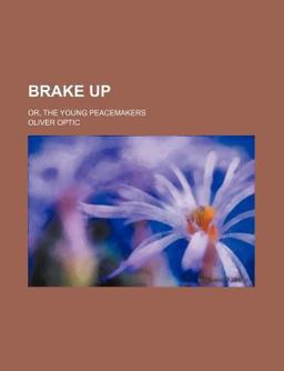 Brake up; or, the Young Peacemakers