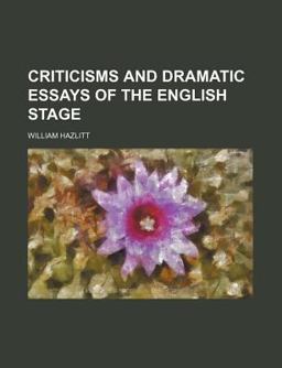 Criticisms and Dramatic Essays of the English Stage