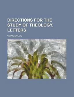 Directions for the Study of Theology, Letters Directions for the Study of Theology, Letters