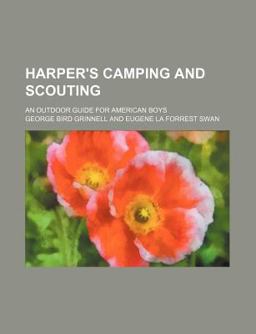 Harper's Camping and Scouting; an Outdoor Guide for American Boys