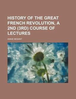 History of the Great French Revolution, a 2nd Course of Lectures