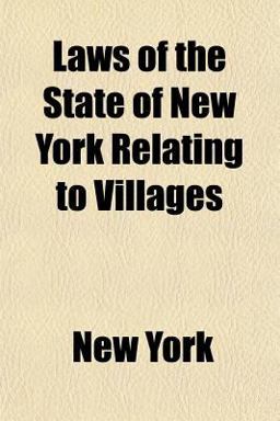 Laws of the State of New York Relating to Villages