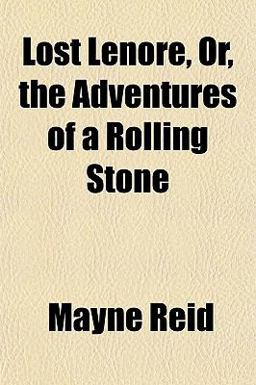 Lost Lenore, or, the Adventures of a Rolling Stone