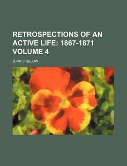 Retrospections of an Active Life; 1867-1871