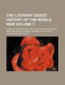 The Literary Digest History of the World War; Compiled from Original and Contemporary Sources