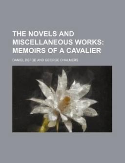 The Novels and Miscellaneous Works; Memoirs of a Cavalier
