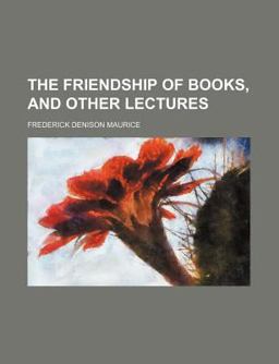 The Friendship of Books, and Other Lectures