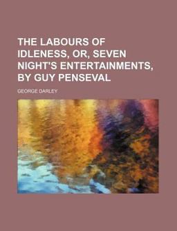 The Labours of Idleness, or, Seven Night's Entertainments, by Guy Penseval