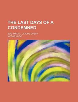The Last Days of a Condemned; Bug-Jargal Claude Gueux