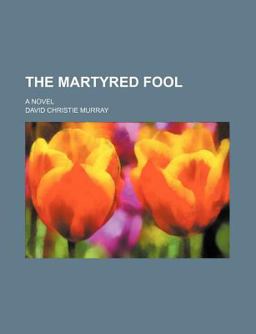 The Martyred Fool; a Novel The Martyred Fool; a Novel