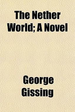 The Nether World; a Novel