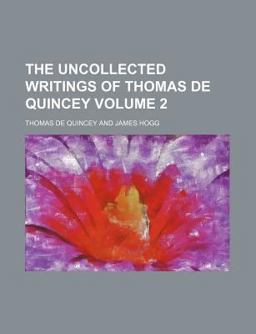 The Uncollected Writings of Thomas de Quincey