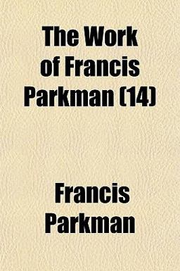 The Works of Francis Parkman