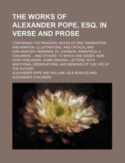 The Works of Alexander Pope, Esq in Verse and Prose