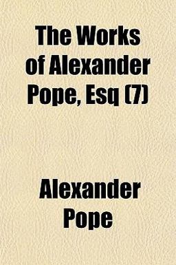 The Works of Alexander Pope, Esq