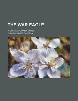 The War Eagle; a Contemporary Novel The War Eagle; a Contemporary Novel